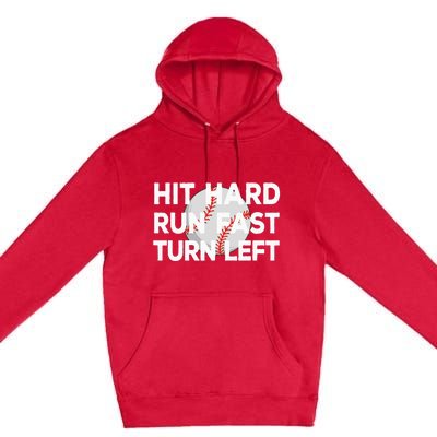 Hit Hard Run Fast Turn Left Baseball Premium Pullover Hoodie