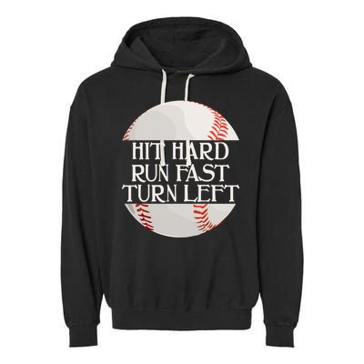 Hit Hard Run Fast Turn Left Funny Baseball Garment-Dyed Fleece Hoodie