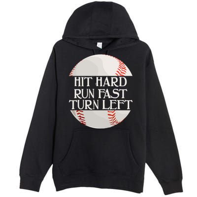 Hit Hard Run Fast Turn Left Funny Baseball Premium Pullover Hoodie