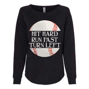 Hit Hard Run Fast Turn Left Funny Baseball Womens California Wash Sweatshirt