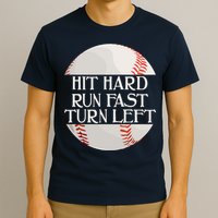 Hit Hard Run Fast Turn Left Funny Baseball T-Shirt