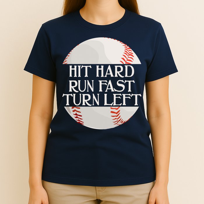 Hit Hard Run Fast Turn Left Funny Baseball T-Shirt