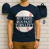 Hit Hard Run Fast Turn Left Funny Baseball T-Shirt