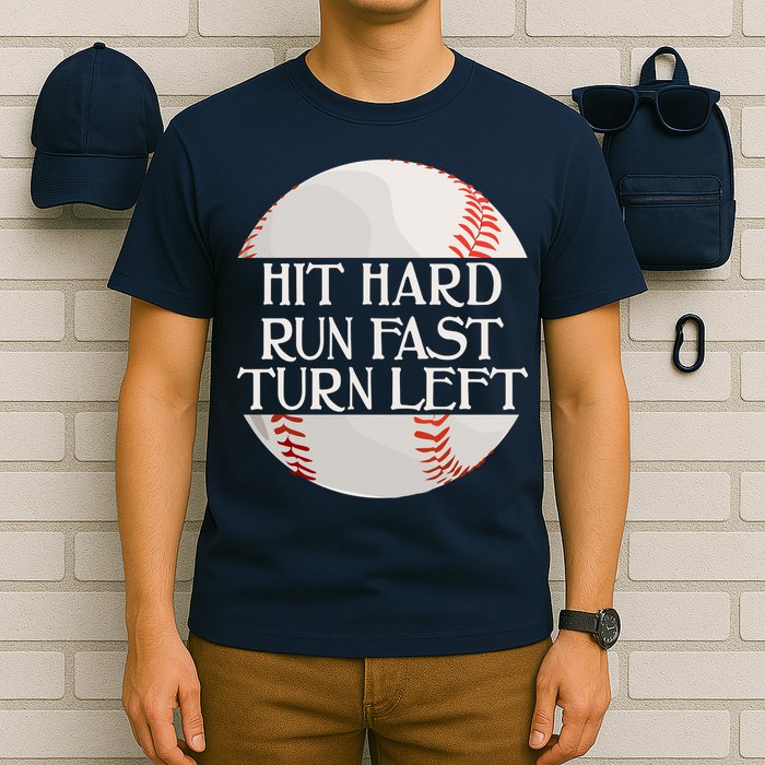 Hit Hard Run Fast Turn Left Funny Baseball T-Shirt