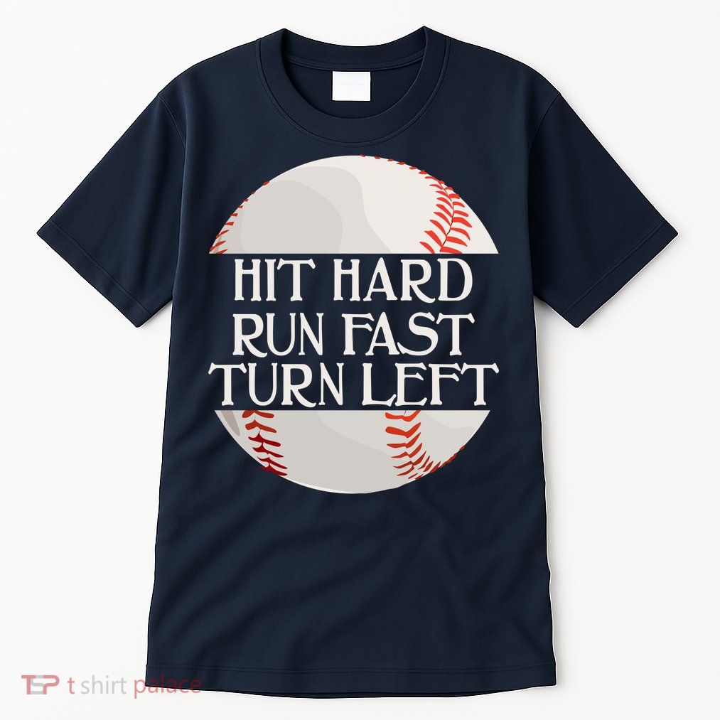 Hit Hard Run Fast Turn Left Funny Baseball Tall T-Shirt