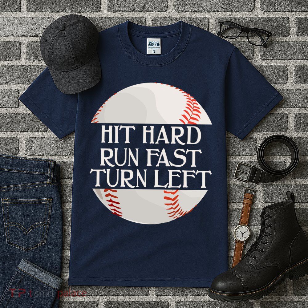 Hit Hard Run Fast Turn Left Funny Baseball Tall T-Shirt