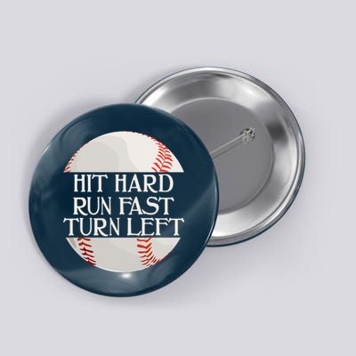 Hit Hard Run Fast Turn Left Funny Baseball Button