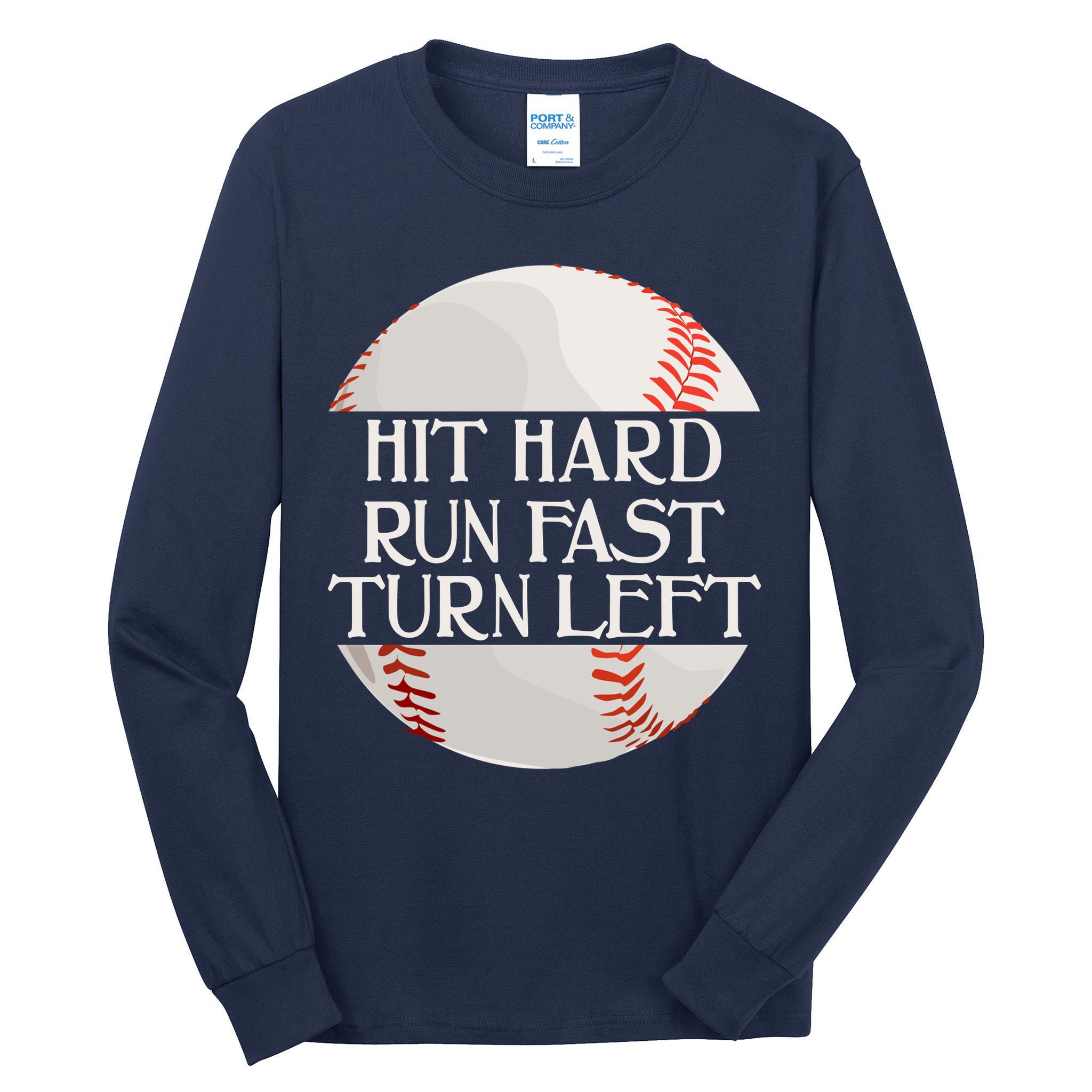 Hit Hard Run Fast Turn Left Funny Baseball Tall Long Sleeve T-Shirt