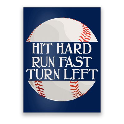 Hit Hard Run Fast Turn Left Funny Baseball Poster