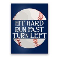 Hit Hard Run Fast Turn Left Funny Baseball Poster