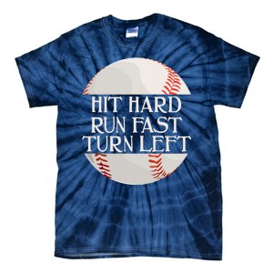 Hit Hard Run Fast Turn Left Funny Baseball Tie-Dye T-Shirt