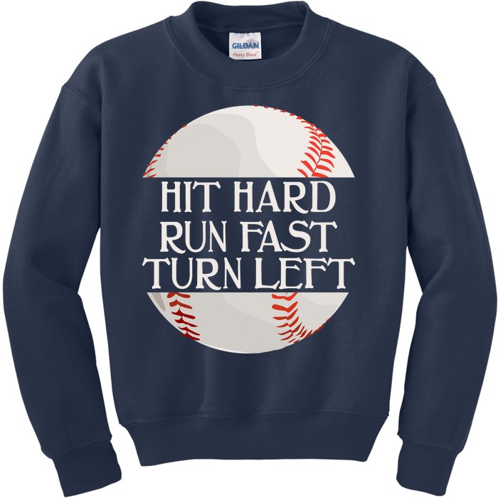 Hit Hard Run Fast Turn Left Funny Baseball Kids Sweatshirt