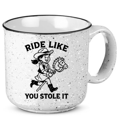 Hobby Horse Ride Like You Stole It, Cowgirl Hobby Horsing 15oz Campfire Ceramic Mug