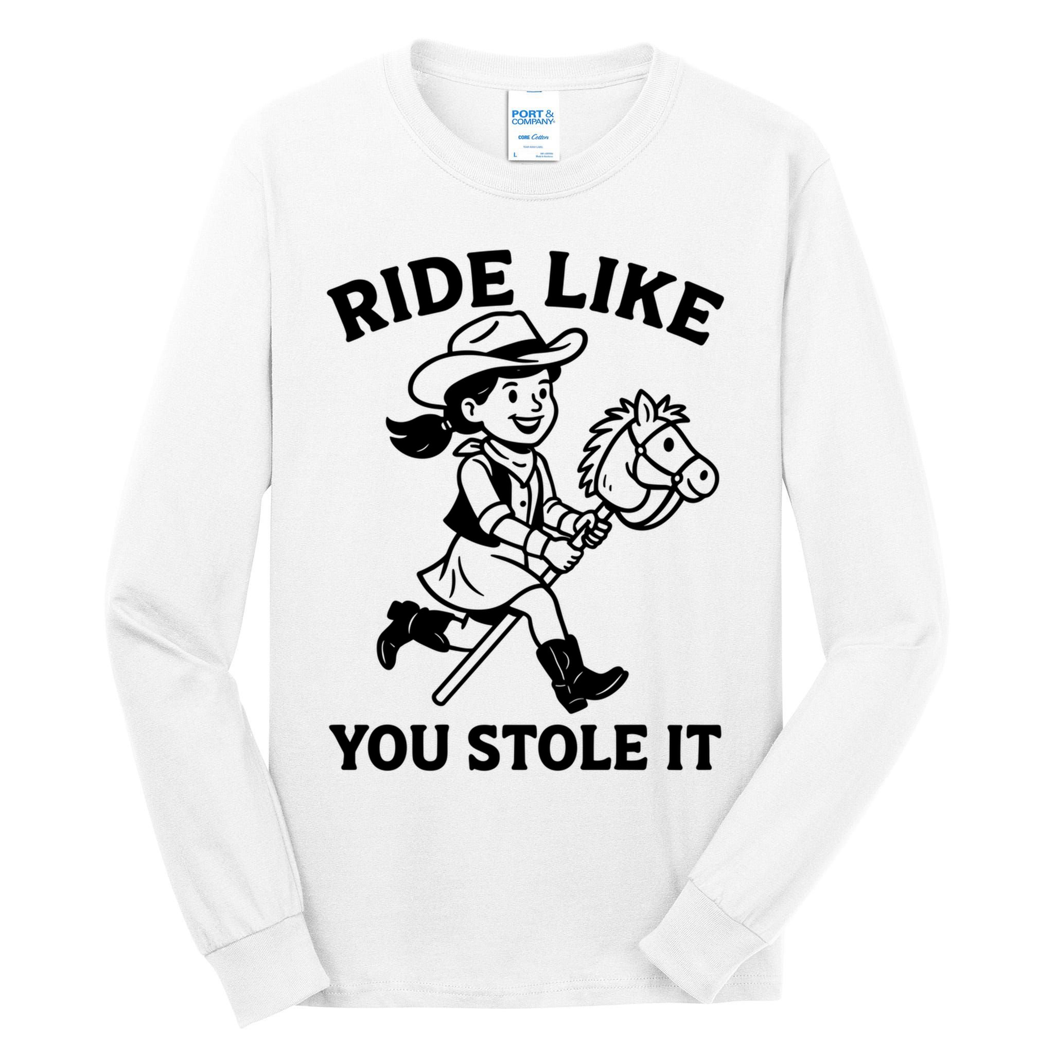 Hobby Horse Ride Like You Stole It, Cowgirl Hobby Horsing Tall Long Sleeve T-Shirt