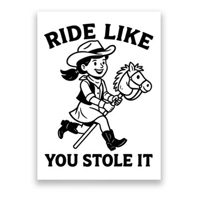 Hobby Horse Ride Like You Stole It, Cowgirl Hobby Horsing Poster