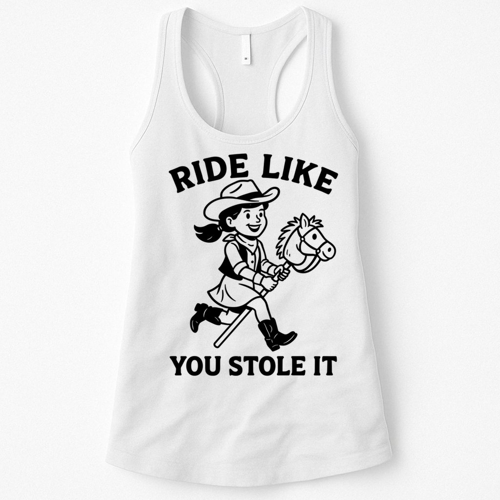 Hobby Horse Ride Like You Stole It, Cowgirl Hobby Horsing Womens Tank Top
