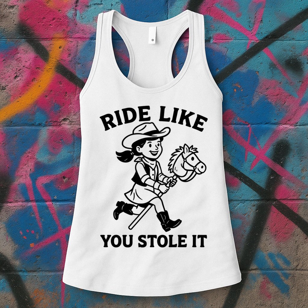 Hobby Horse Ride Like You Stole It, Cowgirl Hobby Horsing Womens Tank Top