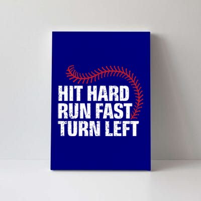 Hit Hard Run Fast Turn Left Funny Baseball Player And Fan Gift Canvas