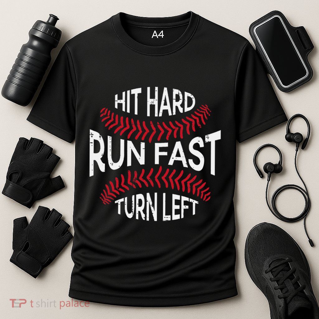 Hit Hard Run Fast Turn Left Funny Baseball Player Performance Shirt