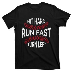 Hit Hard Run Fast Turn Left Funny Baseball Player T-Shirt