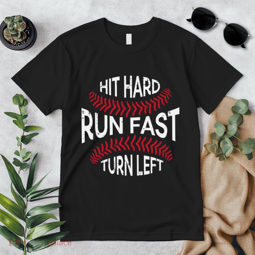 Hit Hard Run Fast Turn Left Funny Baseball Player Premium T-Shirt