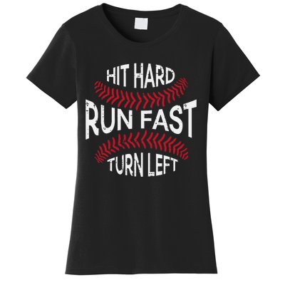 Hit Hard Run Fast Turn Left Funny Baseball Player Women's T-Shirt