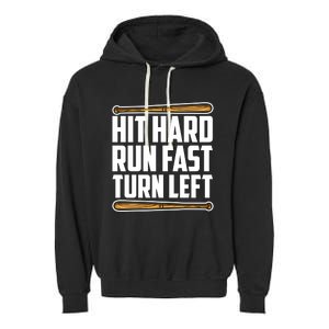 Hit Hard Run Fast Turn Left Gift Funny Baseball Player Gift Garment-Dyed Fleece Hoodie