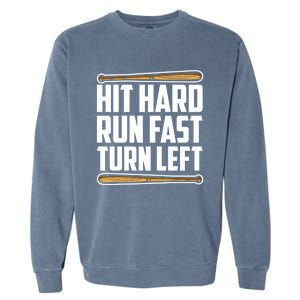 Hit Hard Run Fast Turn Left Gift Funny Baseball Player Gift Garment-Dyed Sweatshirt