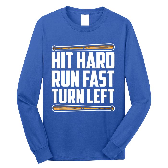 Hit Hard Run Fast Turn Left Gift Funny Baseball Player Gift Long Sleeve Shirt