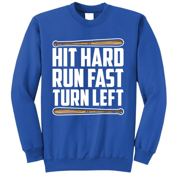 Hit Hard Run Fast Turn Left Gift Funny Baseball Player Gift Sweatshirt