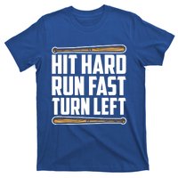 Hit Hard Run Fast Turn Left Gift Funny Baseball Player Gift T-Shirt