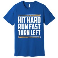 Hit Hard Run Fast Turn Left Gift Funny Baseball Player Gift Premium T-Shirt