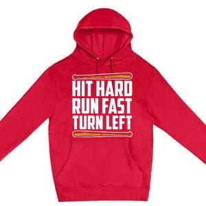 Hit Hard Run Fast Turn Left Gift Funny Baseball Player Gift Premium Pullover Hoodie