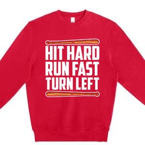 Hit Hard Run Fast Turn Left Gift Funny Baseball Player Gift Premium Crewneck Sweatshirt