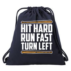 Hit Hard Run Fast Turn Left Gift Funny Baseball Player Gift Drawstring Bag