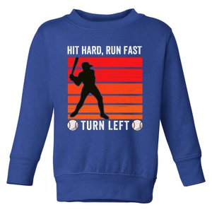 Hit Hard Run Fast Turn Left Funny Baseball Player Fan With S Great Gift Toddler Sweatshirt