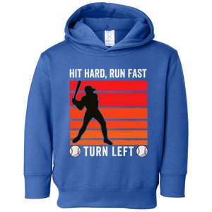 Hit Hard Run Fast Turn Left Funny Baseball Player Fan With S Great Gift Toddler Hoodie