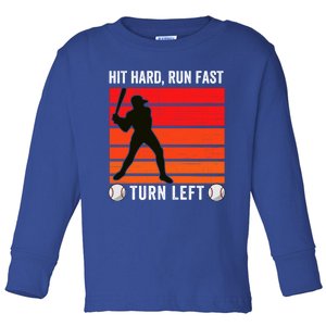 Hit Hard Run Fast Turn Left Funny Baseball Player Fan With S Great Gift Toddler Long Sleeve Shirt