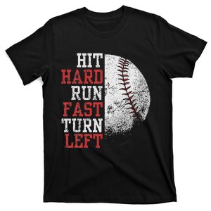 Hit Hard Run Fast Turn Left Funny Baseball Player Fan Funny T-Shirt