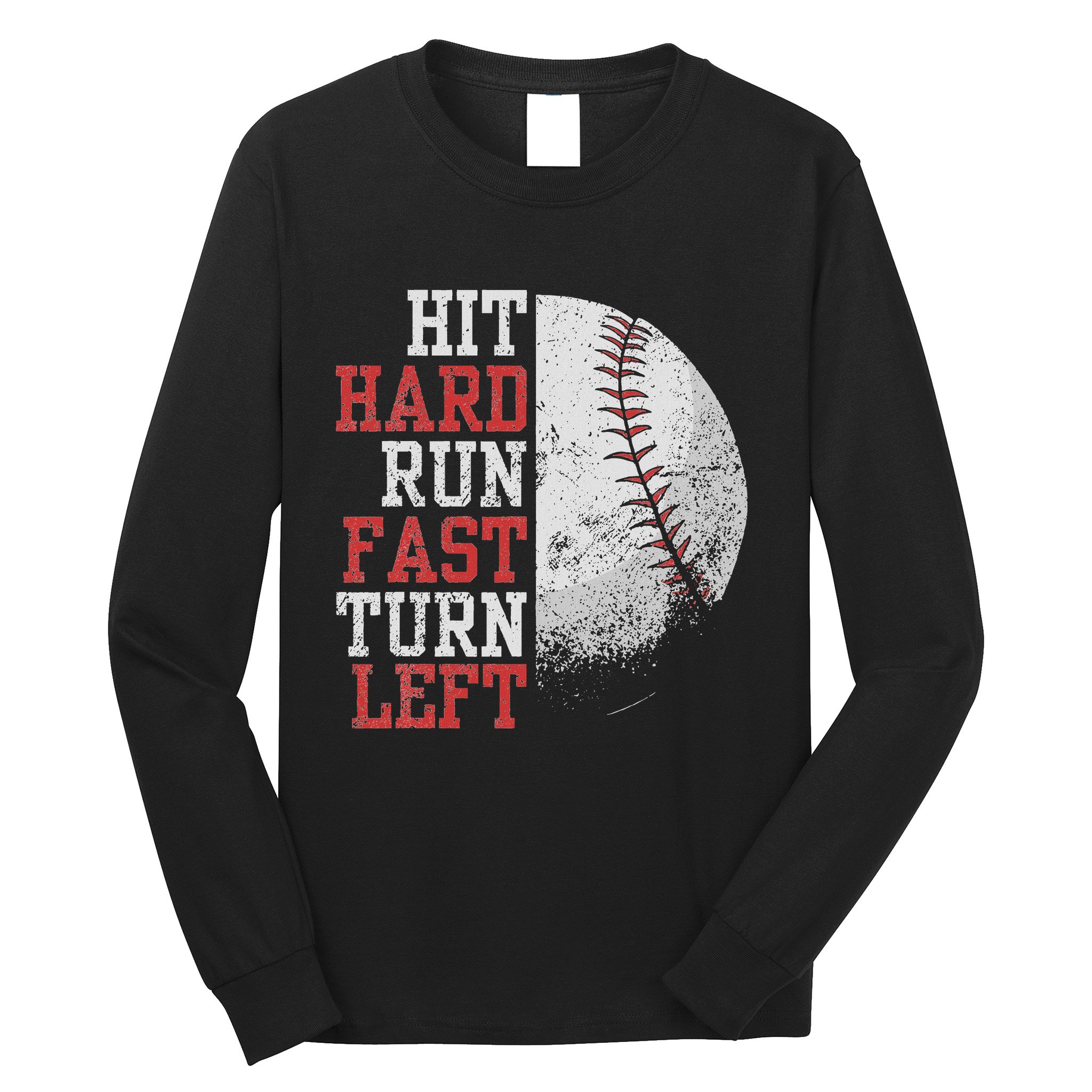 Hit Hard Run Fast Turn Left Funny Baseball Player Fan Funny Long Sleeve Shirt