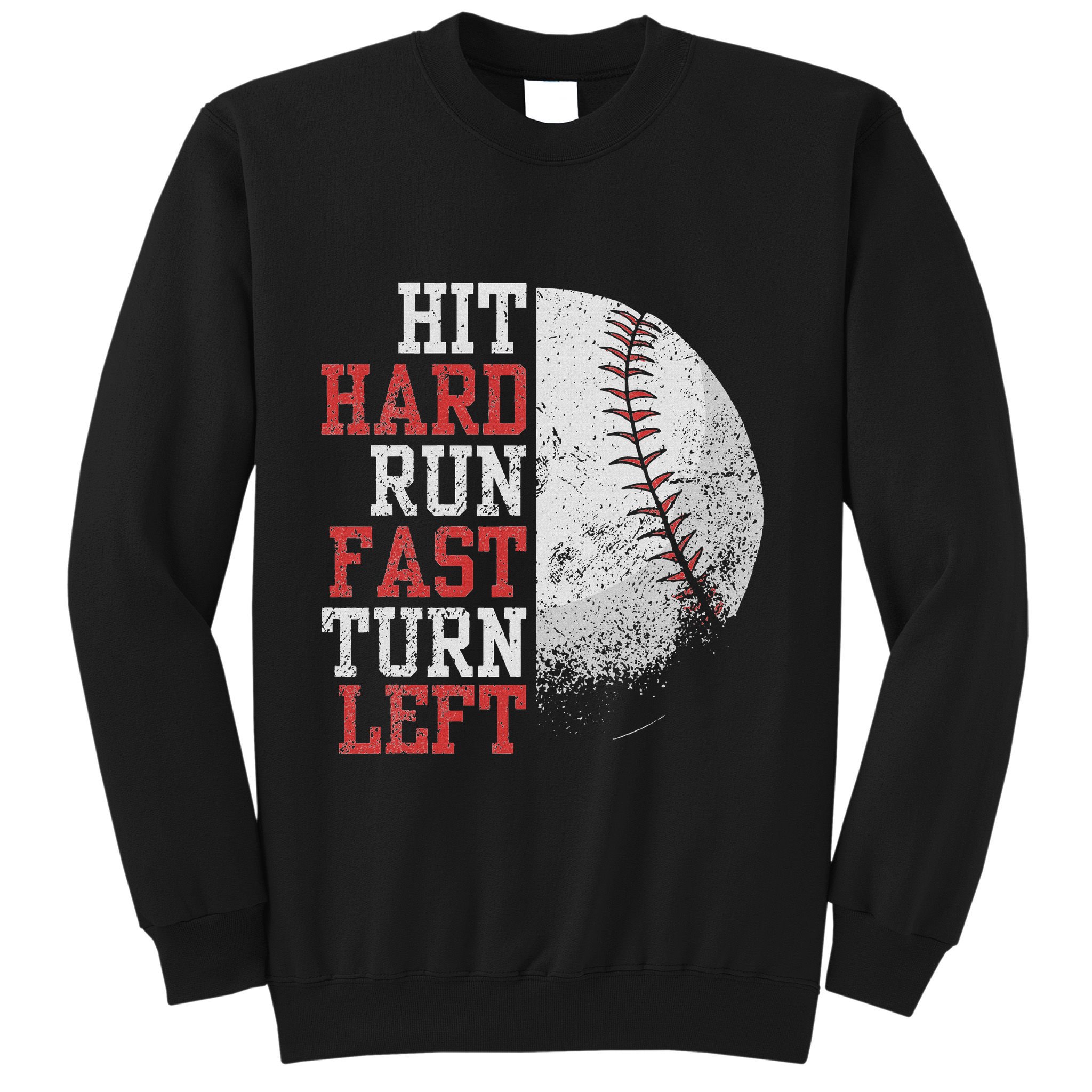 Hit Hard Run Fast Turn Left Funny Baseball Player Fan Funny Sweatshirt