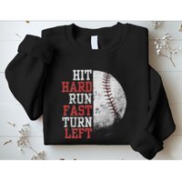 Hit Hard Run Fast Turn Left Funny Baseball Player Fan Funny Sweatshirt