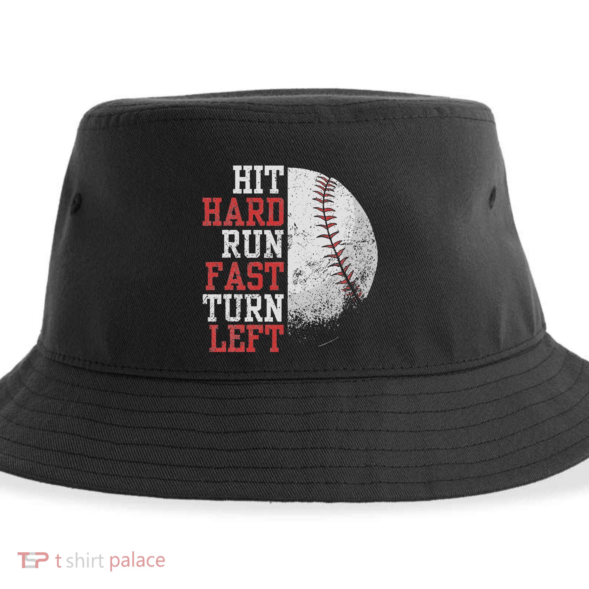 Hit Hard Run Fast Turn Left Funny Baseball Player Fan Funny Sustainable Bucket Hat