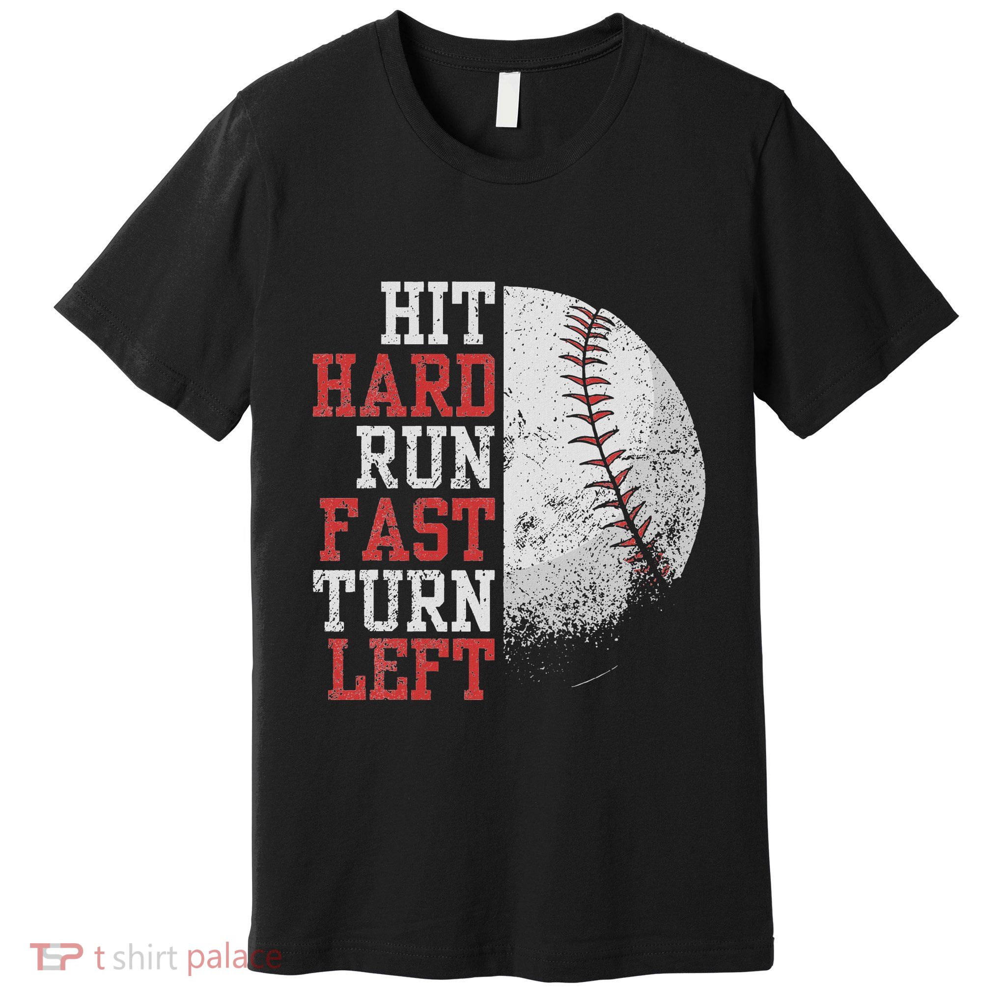 Hit Hard Run Fast Turn Left Funny Baseball Player Fan Funny Premium T-Shirt