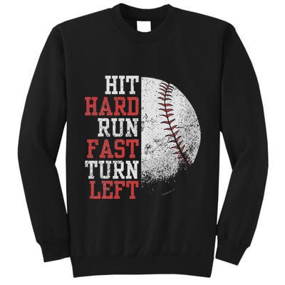 Hit Hard Run Fast Turn Left Funny Baseball Player Fan Funny Tall Sweatshirt