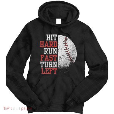 Hit Hard Run Fast Turn Left Funny Baseball Player Fan Funny Tie Dye Hoodie