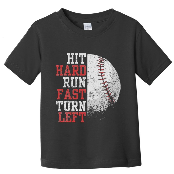 Hit Hard Run Fast Turn Left Funny Baseball Player Fan Funny Toddler T-Shirt