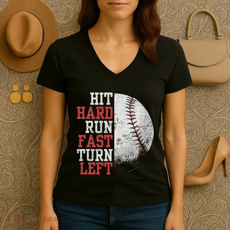 Hit Hard Run Fast Turn Left Funny Baseball Player Fan Funny Women's V-Neck T-Shirt