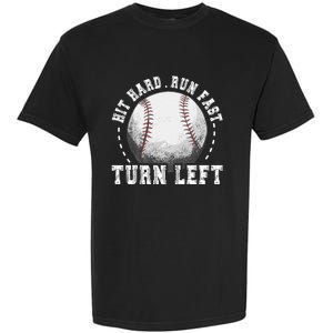 Hit Hard Run Fast Turn Left Baseball Player Garment-Dyed Heavyweight T-Shirt