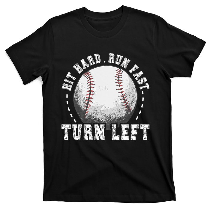 Hit Hard Run Fast Turn Left Baseball Player T-Shirt